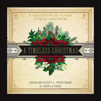 Listen A Timeless Christmas: A Collection of Classic Stories and Poems By O. Henry Audiobook audiobook