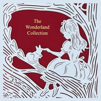 Wonderland Collection (Seasons Edition -- Summer), Audio book by Lewis Carroll