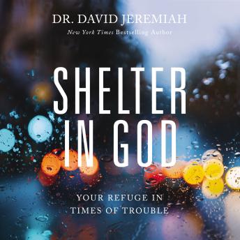 Shelter in God: Your Refuge in Times of Trouble, David Jeremiah