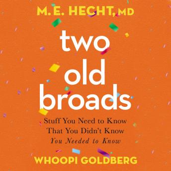 The Two Old Broads: Stuff You Need to Know That You Didn’t Know You Needed to Know