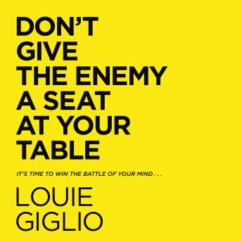 Listen Don't Give the Enemy a Seat at Your Table: It's Time to Win the Battle of Your Mind...
