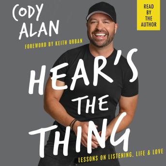 Hear's the Thing: Lessons on Listening, Life, and Love