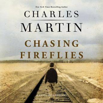 Download Chasing Fireflies: A Novel of Discovery by Charles Martin