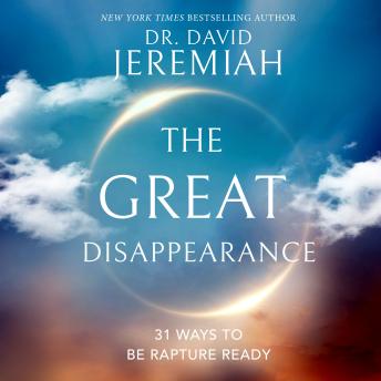 Download Great Disappearance: 31 Ways to be Rapture Ready by David Jeremiah