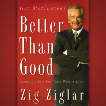 Better Than Good: Creating a Life You Can't Wait to Live sample.
