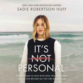 It's Not Personal: Coming Face to Face with Who You Really Are, so You Can Become All You Are Meant to Be