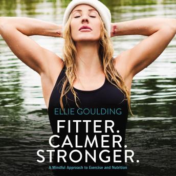 Fitter. Calmer. Stronger.: A Mindful Approach to Exercise and   Nutrition