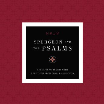 NKJV, Spurgeon and the Psalms Audio, Maclaren Series: The Book of Psalms with Devotions from Charles Spurgeon