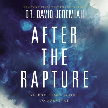 Download After the Rapture: An End Times Guide to Survival by David Jeremiah