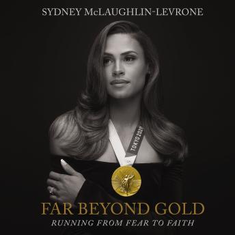 Far Beyond Gold: Running from Fear to Faith