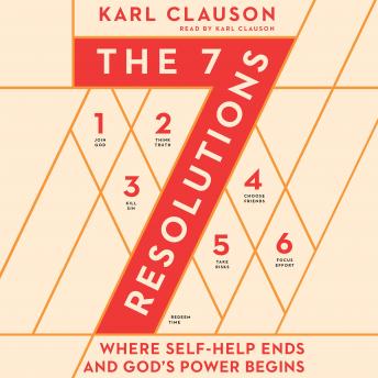 The 7 Resolutions: Where Self-Help Ends and God's Power Begins