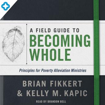 A Field Guide to Becoming Whole: Principles for Poverty Alleviation Ministries