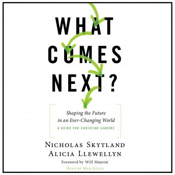 What Comes Next?: Shaping the Future in an Ever-Changing World - A Guide for Christian Leaders