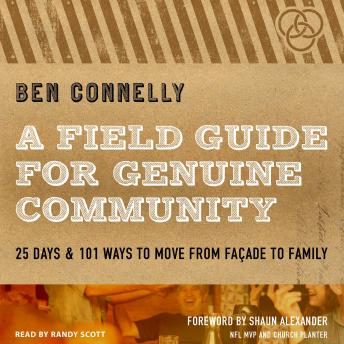 A Field Guide for Genuine Community: 25 Days & 101 Ways to Move from Façade to Family