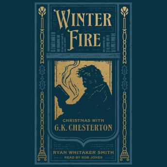 Download Winter Fire: Christmas with G.K. Chesterton by Ryan Whitaker Smith