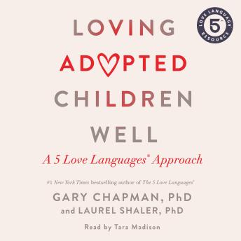 Download Loving Adopted Children Well: A 5 Love Languages® Approach by Gary Chapman, Laurel Shaler