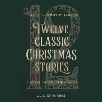 Twelve Classic Christmas Stories: A Feast of Yuletide Tales