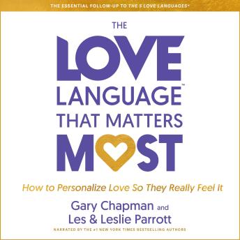 The Love Language™ that Matters Most: How to Speak Love (Like Never Before)