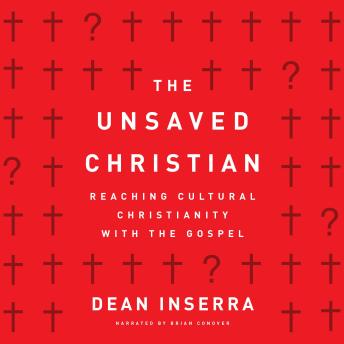 The Unsaved Christian: Reaching Cultural Christianity with the Gospel