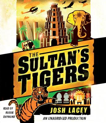 Sultan's Tigers, Audio book by Josh Lacey
