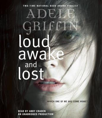 Loud Awake and Lost, Audio book by Adele Griffin