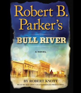 Robert B. Parker's Bull River: A Cole and Hitch Novel