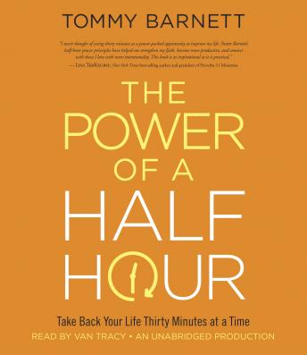 Power of a Half Hour: Take Back Your Life Thirty Minutes at a Time, Audio book by Tommy Barnett
