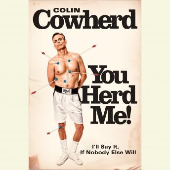 You Herd Me!: I'll Say It If Nobody Else Will, Audio book by Colin Cowherd