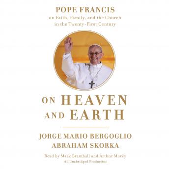 Download On Heaven and Earth: Pope Francis on Faith, Family, and the Church in the Twenty-First Century by Jorge Mario Bergoglio, Abraham Skorka
