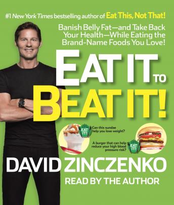 Eat It to Beat It!: Banish Belly Fat-and Take Back Your Health-While Eating the Brand-Name Foods You Love!