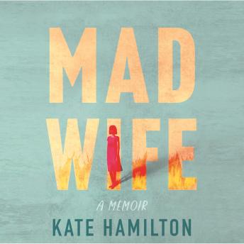 Mad Wife: A Memoir