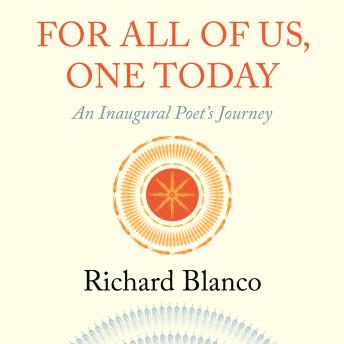 For All of Us, One Today: An Inaugural Poet's Journey