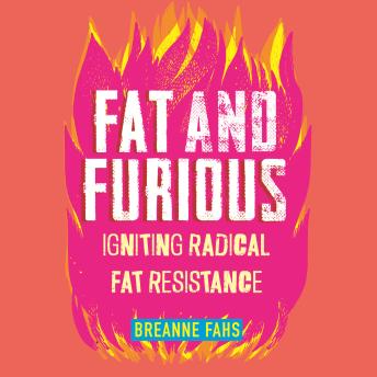 Fat and Furious: Igniting Radical Fat Resistance