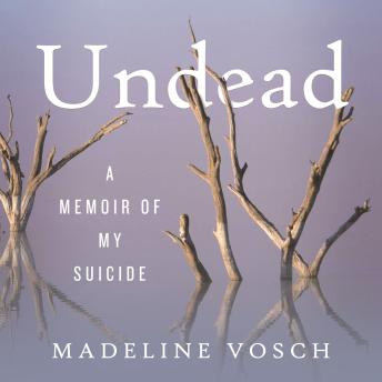 Undead: A Memoir of My Suicide