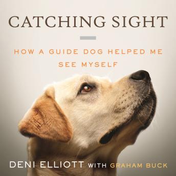 Catching Sight: How A Guide Dog Helped Me See Myself