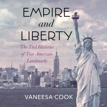 Empire and Liberty: The Tied Histories of Two American Landmarks