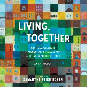 Living, Together: Reimagining Community in the Age of Disconnection