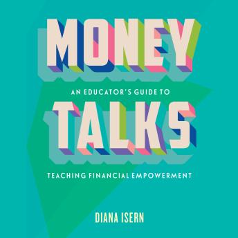 Money Talks: An Educator's Guide to Teaching Financial Empowerment