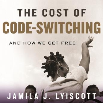 The Cost of Code-Switching: And How We Get Free
