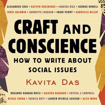 Craft and Conscience: How to Write About Social Issues