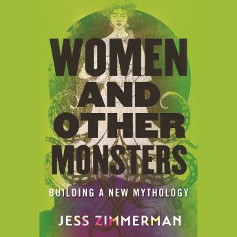 Women and Other Monsters: Building a New Mythology