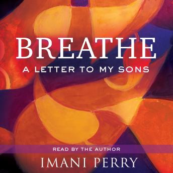 Breathe: A Letter to My Sons