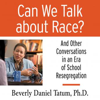 Download Can We Talk About Race?: And Other Conversations in an Era of School Resegregation by Beverly Daniel Tatum