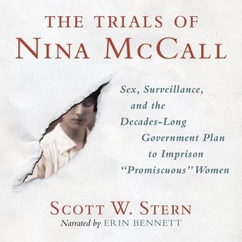 The Trials of Nina McCall: Sex, Surveillance, and the Decades-Long Government Plan to Imprison 'Promiscuous' Women