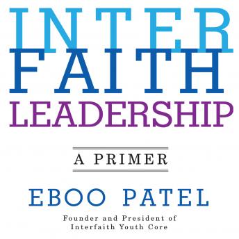 Interfaith Leadership: A Primer, Audio book by Eboo Patel