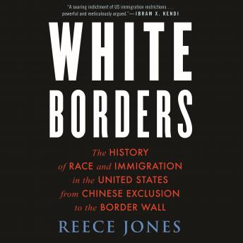 White Borders: The History of Race and Immigration in the United States from Chinese Exclusion to the Border Wall sample.