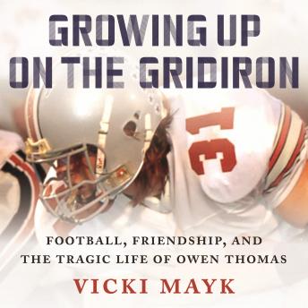 Growing Up on the Gridiron: Football, Friendship, and the Tragic Life of Owen Thomas