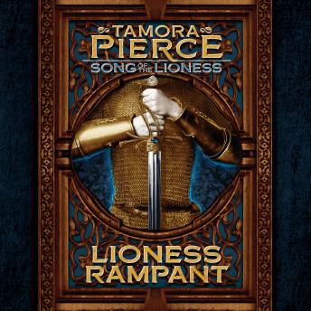 Lioness Rampant: Song of the Lioness #4, Tamora Pierce