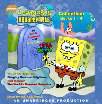 Spongebob Squarepants Collection: Books 1-4: #1: Tea at the Treedome; #2: Naughty Nautical Neighbors; #3: Hall Monitor; #4: The World's Greatest Valentine