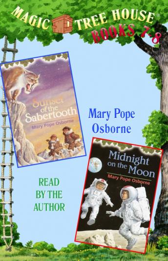 Magic Tree House: Books 7 and 8: Sunset of the Sabertooth, Midnight on the Moon